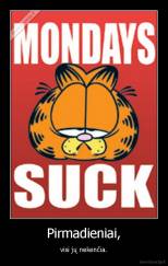Pirmadieniai, - visi jų nekenčia.