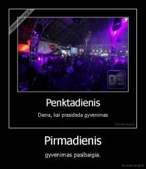 Pirmadienis - gyvenimas pasibaigia.