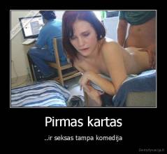 Pirmas kartas - ..ir seksas tampa komedija