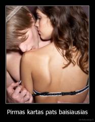 Pirmas kartas pats baisiausias - 