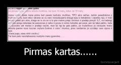 Pirmas kartas...... - 