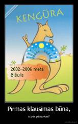 Pirmas klausimas būna, - o per pamokas?