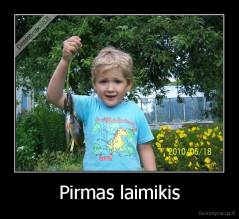 Pirmas laimikis - 