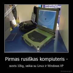 Pirmas rusiškas kompiuteris - - svoris 10kg, veikia su Linux ir Windows XP