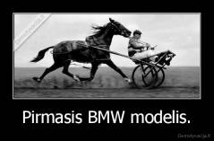 Pirmasis BMW modelis. - 