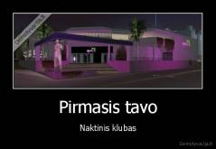 Pirmasis tavo - Naktinis klubas