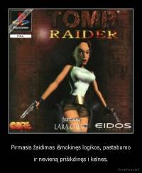 Pirmasis žaidimas išmokinęs logikos, pastabumo - ir nevieną prišikdinęs i kelnes.