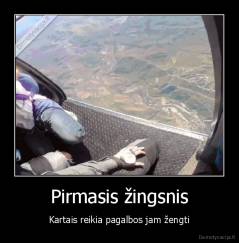 Pirmasis žingsnis - Kartais reikia pagalbos jam žengti