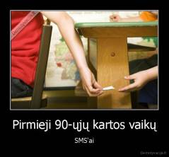 Pirmieji 90-ųjų kartos vaikų - SMS'ai