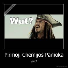 Pirmoji Chemijos Pamoka - Wut?