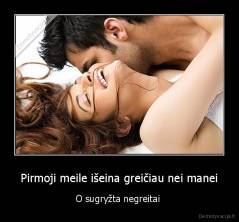 Pirmoji meile išeina greičiau nei manei - O sugryžta negreitai 