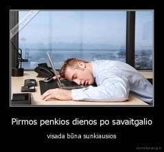 Pirmos penkios dienos po savaitgalio - visada būna sunkiausios