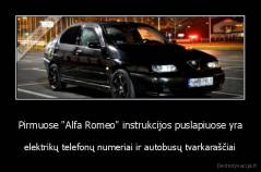 Pirmuose "Alfa Romeo" instrukcijos puslapiuose yra - elektrikų telefonų numeriai ir autobusų tvarkaraščiai