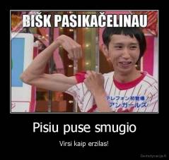 Pisiu puse smugio - Virsi kaip erzilas!