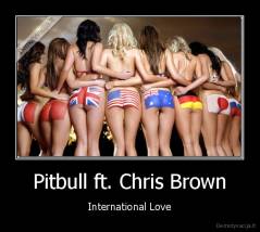 Pitbull ft. Chris Brown - International Love