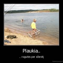 Plaukia.. - .. rogutės per ežerėlį