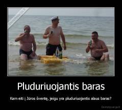 Pluduriuojantis baras - Kam eiti į Jūros šventę, jeigu yra pluduriuojantis alaus baras?
