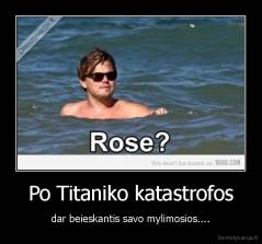 Po Titaniko katastrofos - dar beieskantis savo mylimosios....