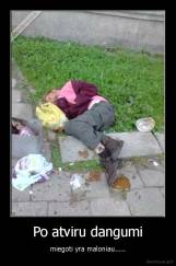 Po atviru dangumi - miegoti yra maloniau.....