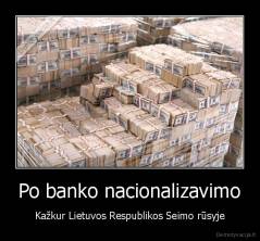 Po banko nacionalizavimo - Kažkur Lietuvos Respublikos Seimo rūsyje