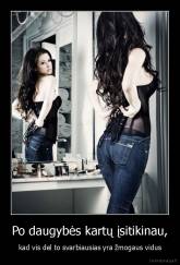 Po daugybės kartų įsitikinau, - kad vis del to svarbiausias yra žmogaus vidus