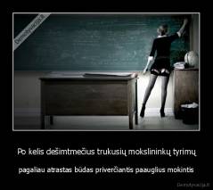 Po kelis dešimtmečius trukusių mokslininkų tyrimų - pagaliau atrastas būdas priverčiantis paauglius mokintis