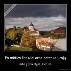 Po mirties lietuviai arba patenka į rojų - Arba grįžta atgal į Lietuvą