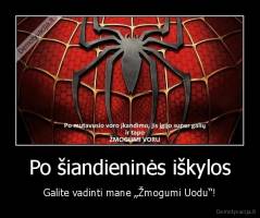 Po šiandieninės iškylos - Galite vadinti mane „Žmogumi Uodu“!