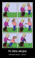 Po šitos akcijos - nebereikės akcijos - "Darom"