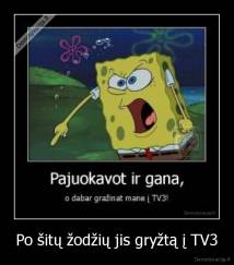 Po šitų žodžių jis gryžtą į TV3 - 