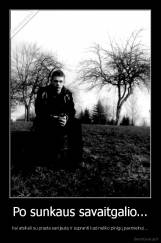 Po sunkaus savaitgalio... - Kai atsikeli su prasta savijauta ir supranti kad neliko pinigų paxmielnui...