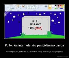 Po to, kai internete kilo pasipiktinimo banga - Microsoft paskelbė, kad su naujausia Windows versija "nenužudys" Paint programos