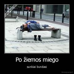 Po žiemos miego - sunkiai bundasi