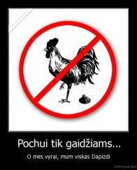 Pochui tik gaidžiams... - O mes vyrai, mum viskas Dapizdi
