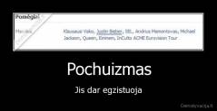 Pochuizmas - Jis dar egzistuoja