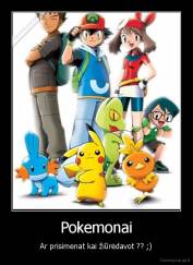 Pokemonai - Ar prisimenat kai žiūrėdavot ?? ;)
