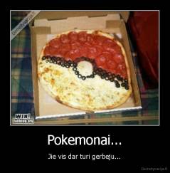 Pokemonai... - Jie vis dar turi gerbeju...