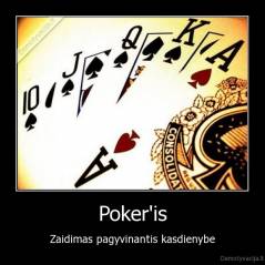 Poker'is - Zaidimas pagyvinantis kasdienybe