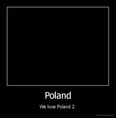 Poland - We love Poland 2 