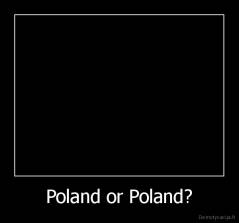 Poland or Poland? - 