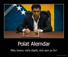 Polat Alemdar - Niko bosnu neče dijelit, dok sam ja živ!