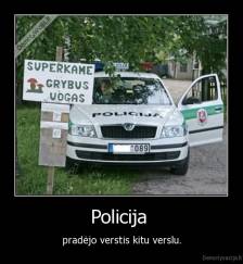 Policija  - pradėjo verstis kitu verslu.