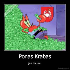 Ponas Krabas - jau Kaune.