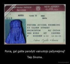 Ponia, gal galite parodyti vairuotojo pažymėjimą? - Taip žinoma.