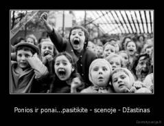 Ponios ir ponai...pasitikite - scenoje - Džastinas - 