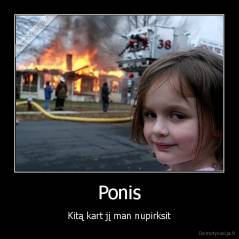Ponis - Kitą kart jį man nupirksit