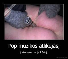 Pop muzikos atlikėjas, - įrašė savo naują kūrinį.