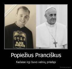Popiežius Pranciškus - Kadaise irgi buvo velnių priėdęs