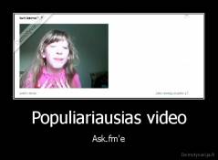 Populiariausias video - Ask.fm'e