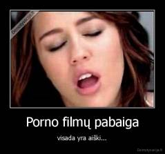 Porno filmų pabaiga - visada yra aiški...
